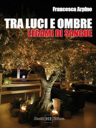 Tra luci e ombre. Legami di sangue - Librerie.coop