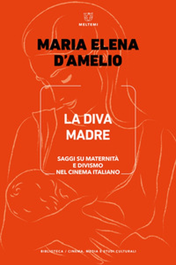 La Diva Madre. Saggi su maternità e divismo nel cinema italiano - Librerie.coop La Diva Madre. Saggi su maternità e divismo nel cinema italiano - Librerie.coop