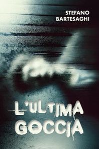 L'ultima goccia - Librerie.coop