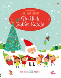 Gli elfi di Babbo Natale. Con adesivi - Librerie.coop