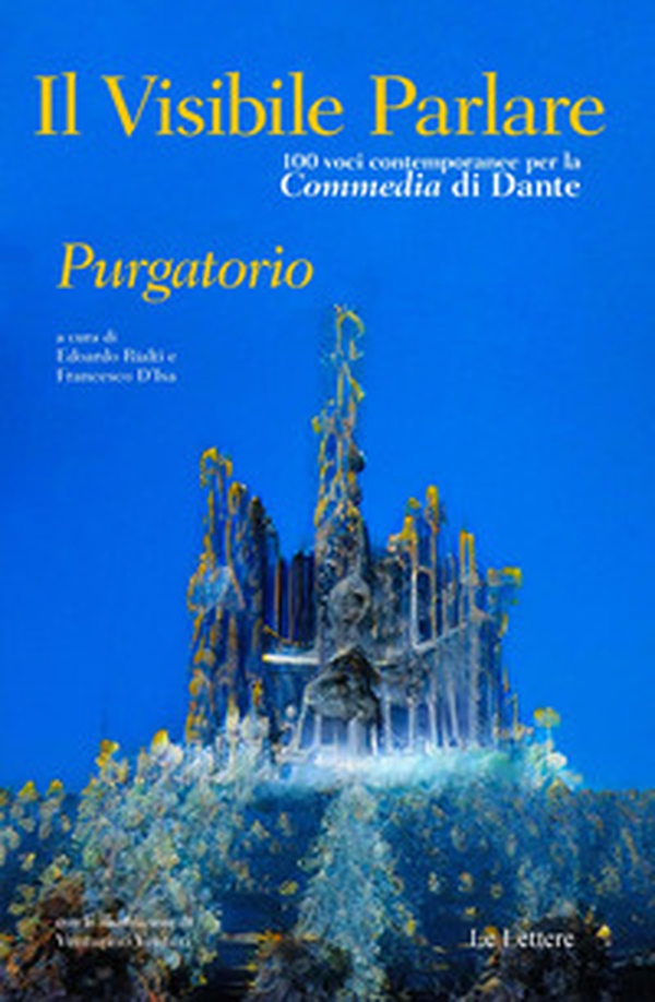 Il visibile parlare. Cento voci contemporanee per la «Commedia» di Dante «Purgatorio» - Librerie.coop Il visibile parlare. Cento voci contemporanee per la «Commedia» di Dante «Purgatorio» - Librerie.coop