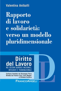 Rapporto di lavoro e solidarietà: verso un modello pluridimensionale - Librerie.coop Rapporto di lavoro e solidarietà: verso un modello pluridimensionale - Librerie.coop