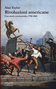 Rivoluzioni americane. Una storia continentale, 1750-1804 - Librerie.coop Rivoluzioni americane. Una storia continentale, 1750-1804 - Librerie.coop