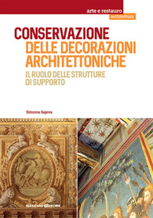 Conservazione delle decorazioni architettoniche. Il ruolo delle strutture di supporto - Librerie.coop Conservazione delle decorazioni architettoniche. Il ruolo delle strutture di supporto - Librerie.coop