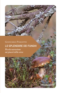 Lo splendore dei funghi - Librerie.coop