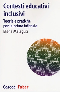 Contesti educativi inclusivi. Teorie e pratica per la prima infanzia - Librerie.coop