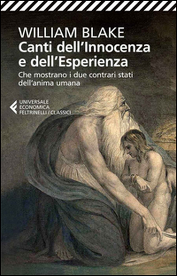 Canti dell'innocenza e dell'esperienza. Che mostrano i due contrari stati dell'anima umana - Librerie.coop Canti dell'innocenza e dell'esperienza. Che mostrano i due contrari stati dell'anima umana - Librerie.coop