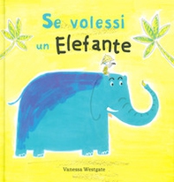Se volessi un elefante - Librerie.coop