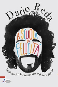 A scuola di felicità. Lezioni che ho imparato dai miei alunni - Librerie.coop