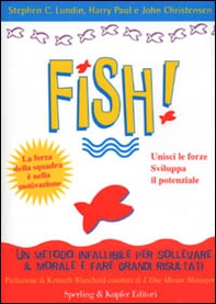 Fish! Il metodo infallibile per risollevare il morale e tornare a fare grandi risultati - Librerie.coop