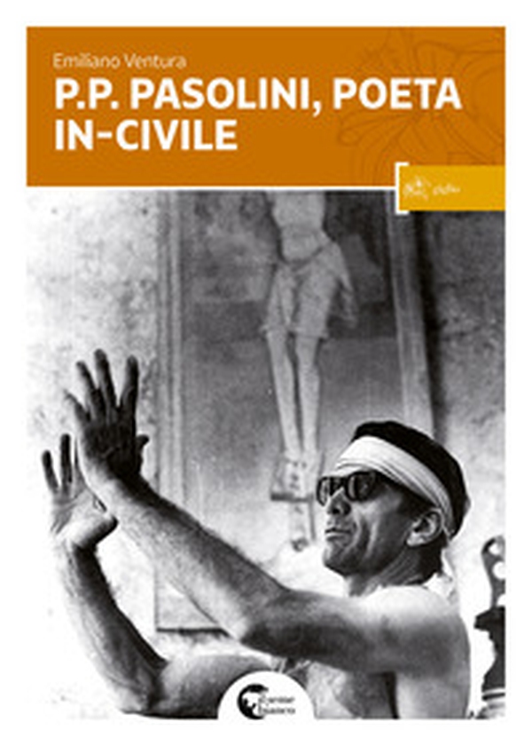P. P. Pasolini il poeta in-civile - Librerie.coop P. P. Pasolini il poeta in-civile - Librerie.coop