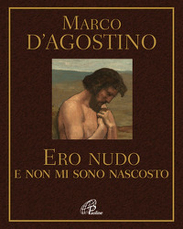 Ero nudo e non mi sono nascosto - Librerie.coop Ero nudo e non mi sono nascosto - Librerie.coop