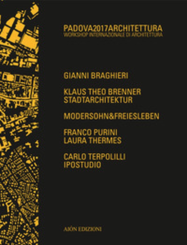 Padova 2017 Architettura. Workshop internazionale di architettura - Librerie.coop Padova 2017 Architettura. Workshop internazionale di architettura - Librerie.coop