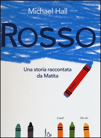 Rosso. Una storia raccontata da Matita - Librerie.coop
