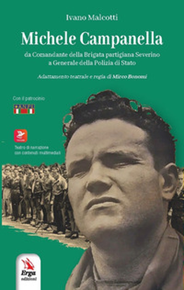 Michele Campanella. Da Comandante della Brigata partigiana Severino a Generale della Polizia di Stato - Librerie.coop