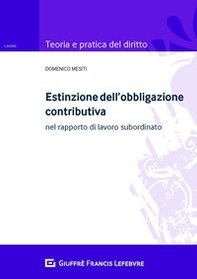 Estinzione dell'obbligazione contributiva nel rapporto di lavoro subordinato - Librerie.coop