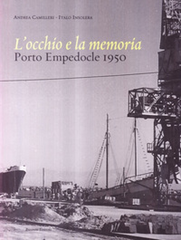 L'occhio e la memoria. Porto Empedocle 1950 - Librerie.coop L'occhio e la memoria. Porto Empedocle 1950 - Librerie.coop