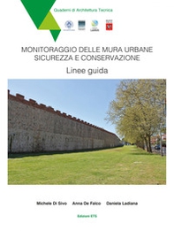 Monitoraggio delle mura urbane. Sicurezza e conservazione. Linee guida - Librerie.coop