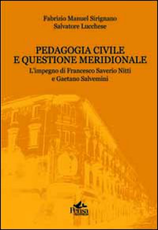 Pedagogia civile e questione meridionale. L'impegno di Francesco Saverio Nitti e Gaetano Salvemini - Librerie.coop Pedagogia civile e questione meridionale. L'impegno di Francesco Saverio Nitti e Gaetano Salvemini - Librerie.coop