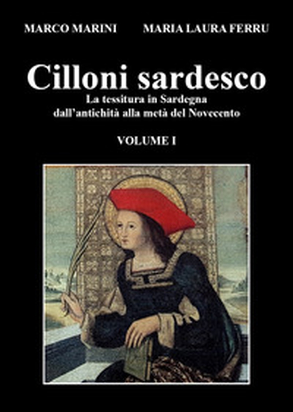 Cilloni sardesco. La tessitura in Sardegna dall'antichità alla metà del Novecento - Librerie.coop Cilloni sardesco. La tessitura in Sardegna dall'antichità alla metà del Novecento - Librerie.coop