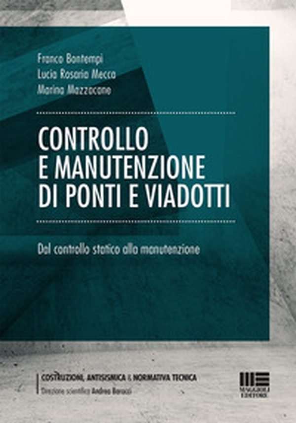 Controllo e manutenzione di ponti e viadotti. Dal controllo statico alla manutenzione - Librerie.coop Controllo e manutenzione di ponti e viadotti. Dal controllo statico alla manutenzione - Librerie.coop