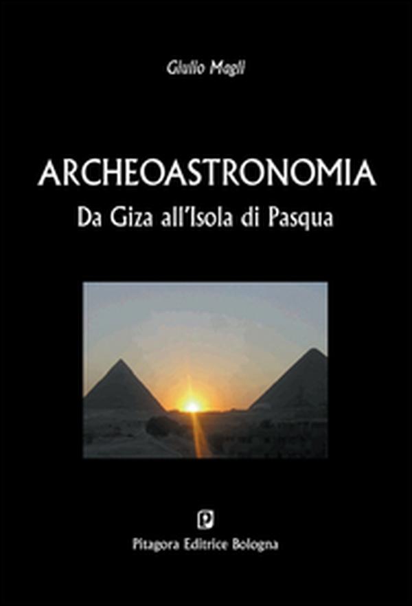 Archeoastronomia. Da Giza all'Isola di Pasqua - Librerie.coop Archeoastronomia. Da Giza all'Isola di Pasqua - Librerie.coop