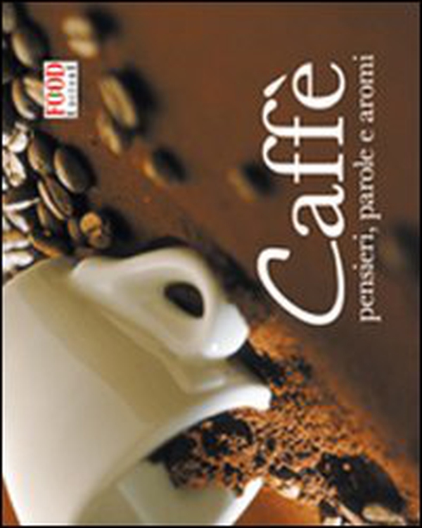 Caffè. Pensieri, parole e aromi - Librerie.coop Caffè. Pensieri, parole e aromi - Librerie.coop