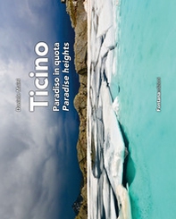 Ticino. Paradiso in quota-Paradise heights - Librerie.coop