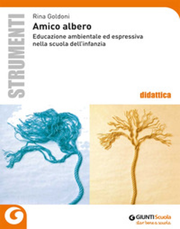 Amico albero. Educazione ambientale ed espressiva nella scuola dell'infanzia - Librerie.coop Amico albero. Educazione ambientale ed espressiva nella scuola dell'infanzia - Librerie.coop