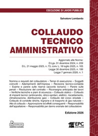 Collaudo tecnico amministrativo. Aggiornato alle Norme: D.Lgs. 31 dicembre 2024, n. 209; D.L. 21 maggio 2025, n. 73, conv. L. 18 luglio 2025, n. 105; Legge 30 dicembre 2025, n. 199; Legge 7 gennaio 2026, n. 1 - Librerie.coop