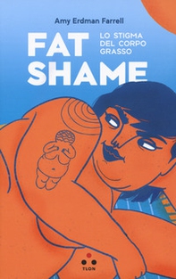 Fat shame. Lo stigma del corpo grasso - Librerie.coop