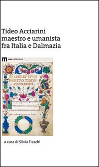 Tideo Acciarini maestro e umanista fra Italia e Dalmazia - Librerie.coop