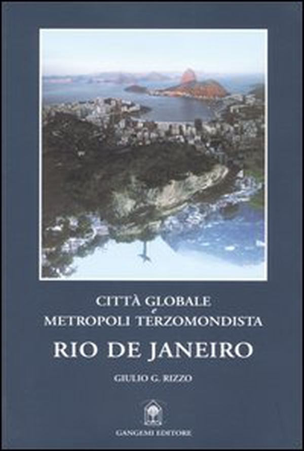 Rio de Janeiro. Città globale e metropoli terzomondista - Librerie.coop Rio de Janeiro. Città globale e metropoli terzomondista - Librerie.coop