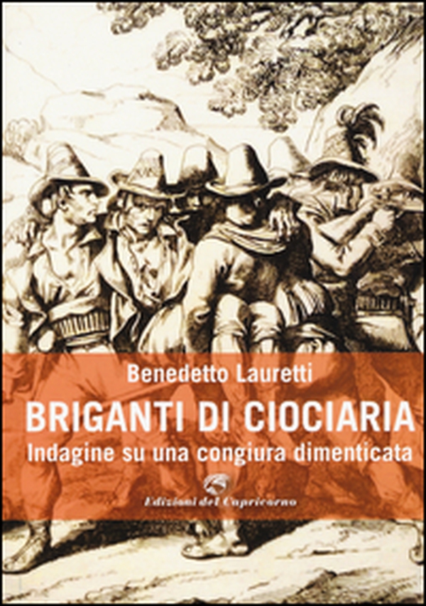 Briganti di Ciociaria. Indagine su una congiura dimenticata - Librerie.coop