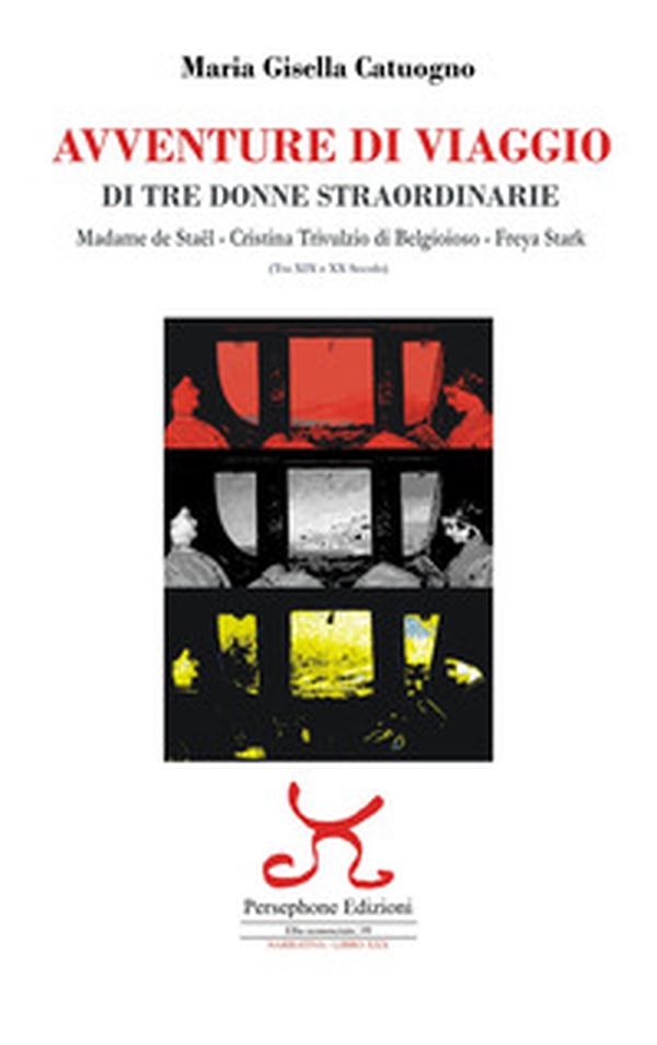 Avventure di viaggio di tre donne straordinarie. Madame de Staël Cristina Trivulzio di Belgioioso Freya Starck - Librerie.coop Avventure di viaggio di tre donne straordinarie. Madame de Staël Cristina Trivulzio di Belgioioso Freya Starck - Librerie.coop