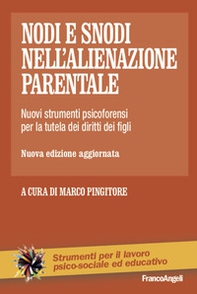 Nodi e snodi nell'alienazione parentale. Nuovi strumenti psicoforensi per la tutela dei diritti dei figli - Librerie.coop