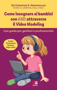 Come insegnare ai bambini con ASD attraverso il Video Modeling. Una guida per genitori e professionisti - Librerie.coop