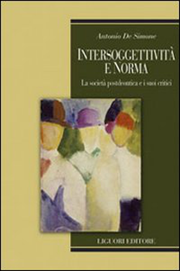 Intersoggetività e norma. La società postdeontica e i suoi critici - Librerie.coop