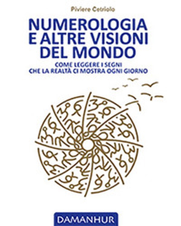 Numerologia e altre visioni del mondo. Come leggere i segni che la realtà ci mostra ogni giorno - Librerie.coop Numerologia e altre visioni del mondo. Come leggere i segni che la realtà ci mostra ogni giorno - Librerie.coop