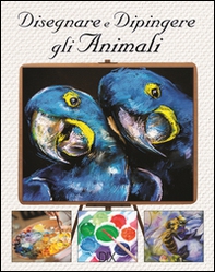 Disegnare e dipingere gli animali - Librerie.coop