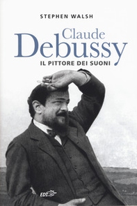 Claude Debussy. Il pittore dei suoni - Librerie.coop Claude Debussy. Il pittore dei suoni - Librerie.coop