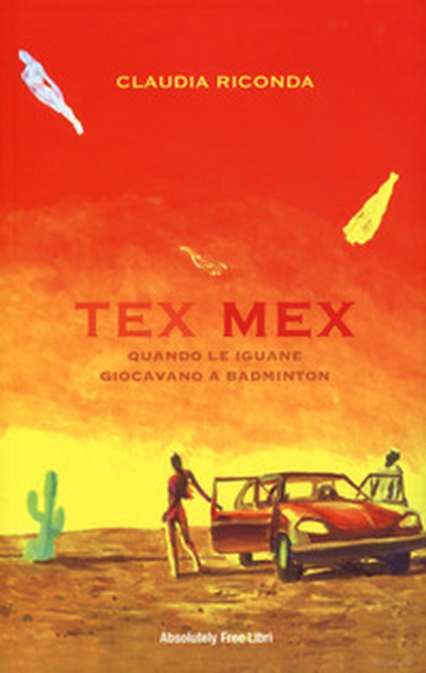 Tex Mex. Quando le iguane giocavano a badminton - Librerie.coop Tex Mex. Quando le iguane giocavano a badminton - Librerie.coop