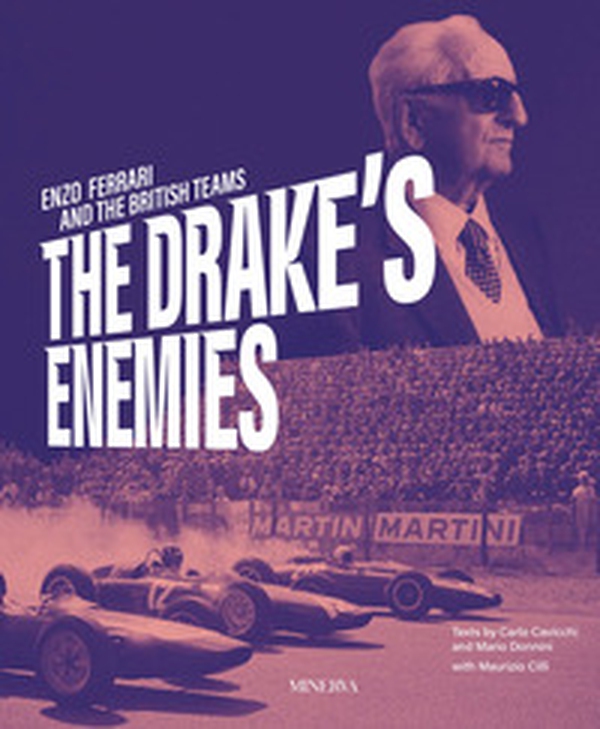 The Drake's enemies. Enzo Ferrari and the british teams - Librerie.coop