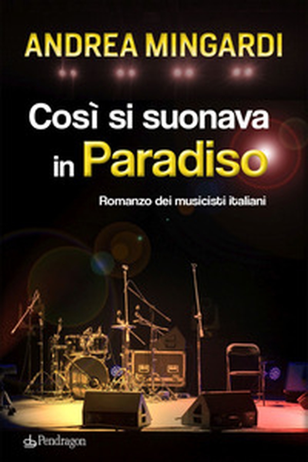 Così si suonava in paradiso. Romanzo dei musicisti italiani - Librerie.coop Così si suonava in paradiso. Romanzo dei musicisti italiani - Librerie.coop