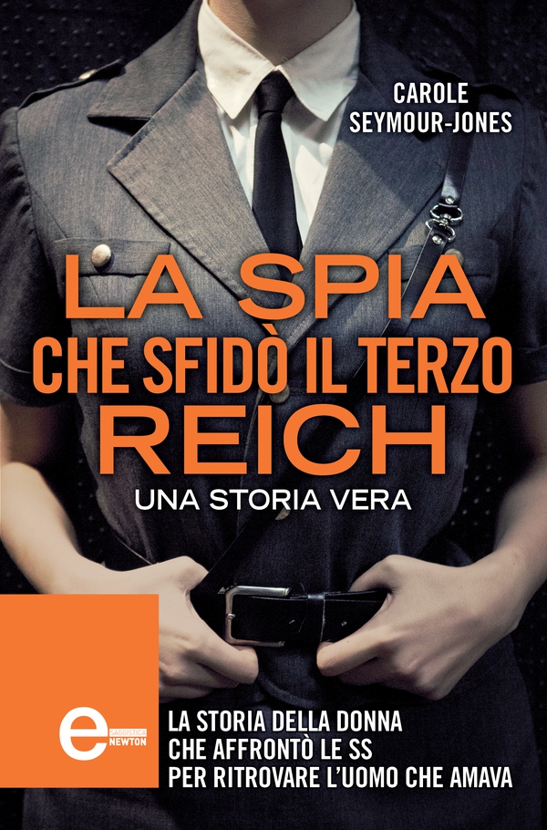 La spia che sfidò il Terzo Reich - Librerie.coop La spia che sfidò il Terzo Reich - Librerie.coop
