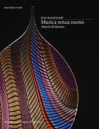Musica senza suono. Maestri di Murano - Librerie.coop