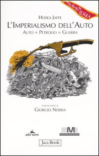 L'imperialismo dell'auto. Auto + petrolio = guerra - Librerie.coop