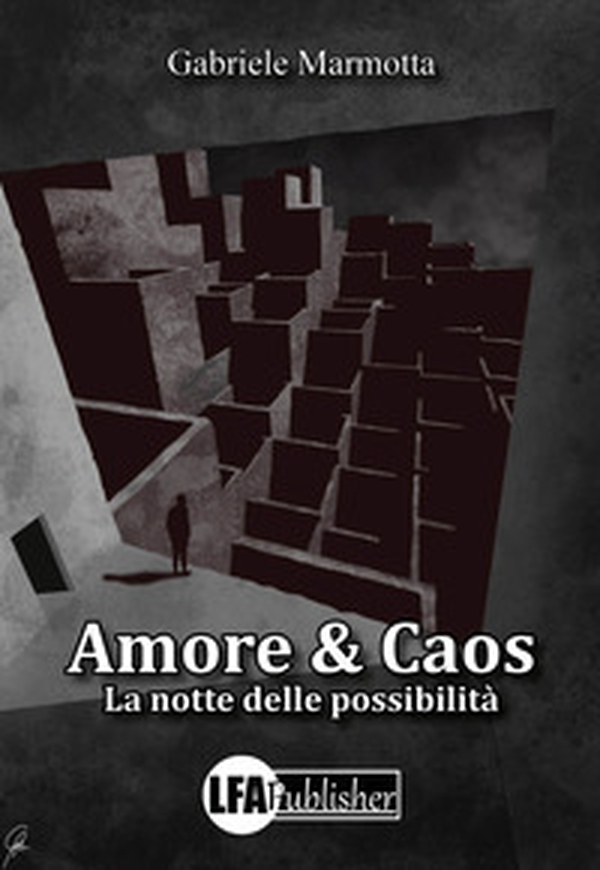 Amore & caos. La notte delle possibilità - Librerie.coop