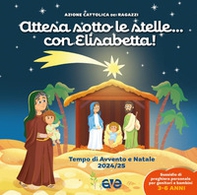 Attesa sotto le stelle... con Elisabetta. Tempo di Avvento e Natale 2024-25 - Librerie.coop