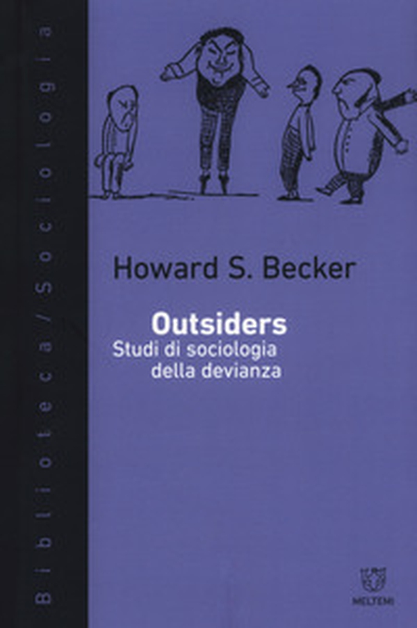 Outsiders. Studi di sociologia della devianza - Librerie.coop Outsiders. Studi di sociologia della devianza - Librerie.coop